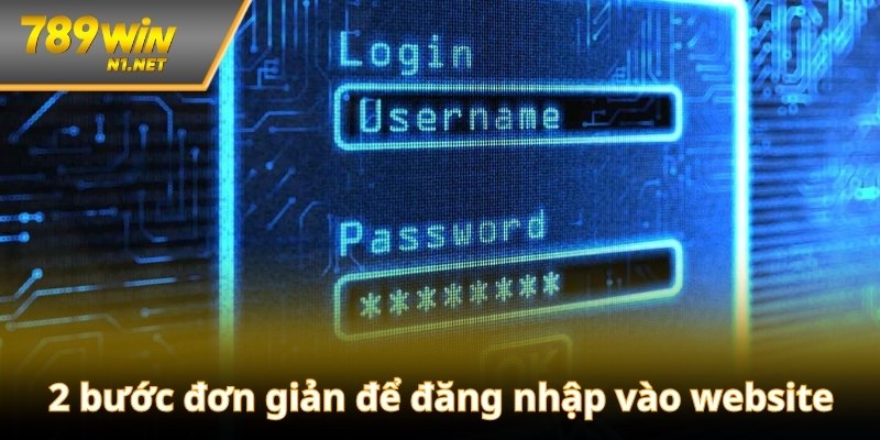 Chi tiết 2 bước đơn giản để đăng nhập vào website 789WIN