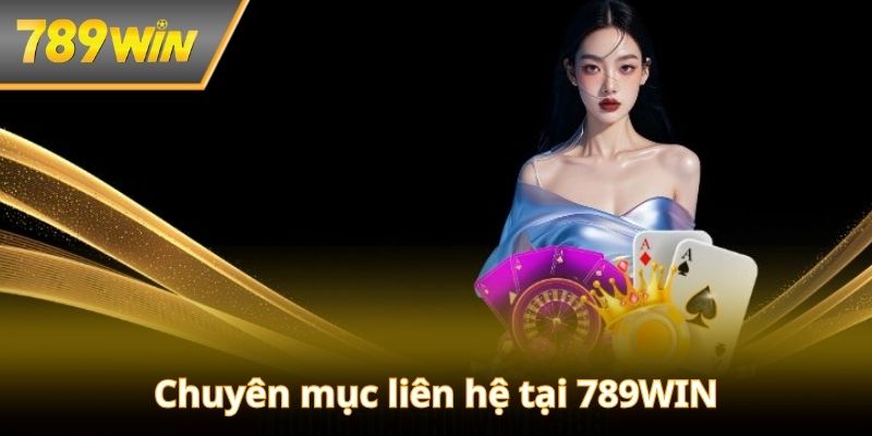 Tổng quan về liên hệ 789WIN