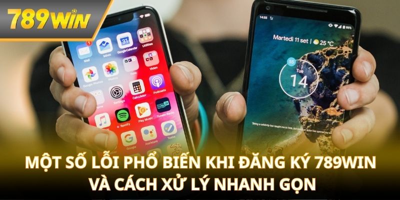 Một số lỗi phổ biến khi đăng ký 789WIN và cách xử lý nhanh gọn