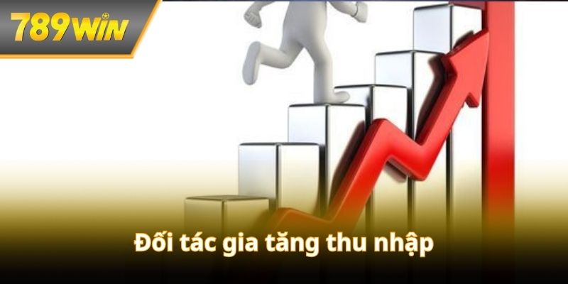 Đối tác gia tăng thu nhập nếu cống hiến hết mình