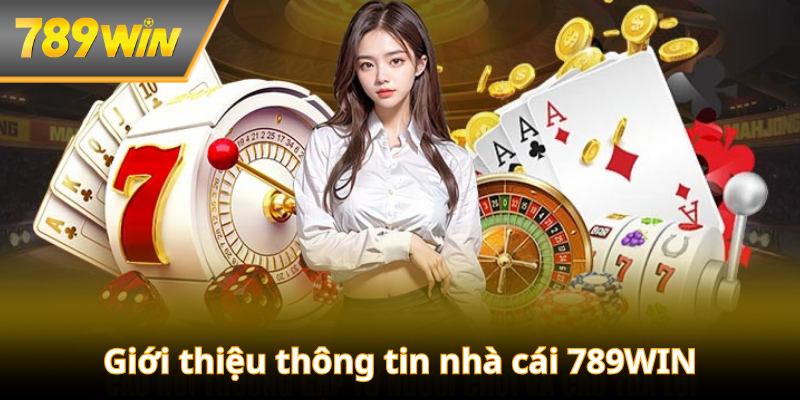 Giới thiệu thông tin nhà cái 789WIN