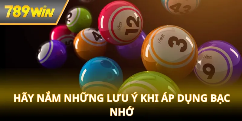 Hãy nắm những lưu ý khi áp dụng bạc nhớ