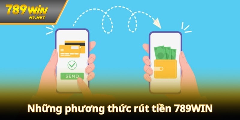 Những phương thức rút tiền 789WIN được sử dụng nhiều nhất